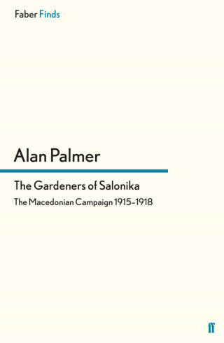 Alan Palmer: The Gardeners of Salonika