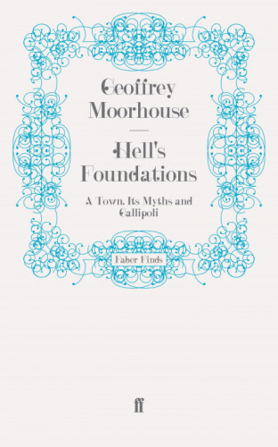 Geoffrey Moorhouse: Hell's Foundations