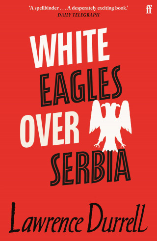 Lawrence Durrell: White Eagles Over Serbia