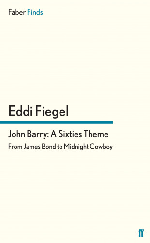 Eddi Fiegel: John Barry: A Sixties Theme