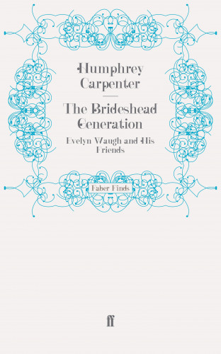 Humphrey Carpenter: The Brideshead Generation