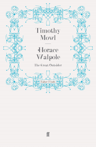 Timothy Mowl: Horace Walpole