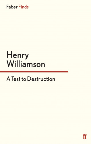 Henry Williamson: A Test to Destruction