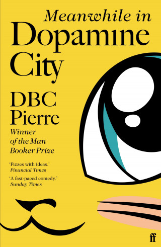 DBC Pierre: Meanwhile in Dopamine City