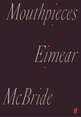 Eimear McBride: Mouthpieces