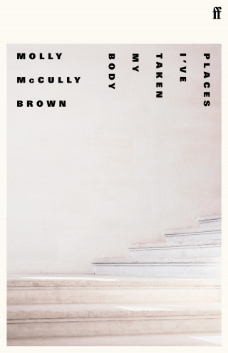 Molly McCully Brown: Places I've Taken My Body