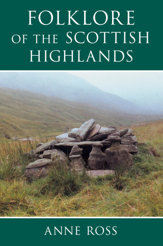 Anne Ross: Folklore of the Scottish Highlands