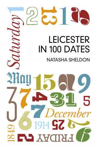 Natasha Sheldon: Leicester in 100 Dates