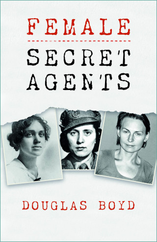 Douglas Boyd: Female Secret Agents