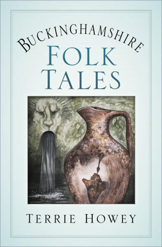 Terrie Howey: Buckinghamshire Folk Tales