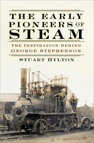 Stuart Hylton: The Early Pioneers of Steam