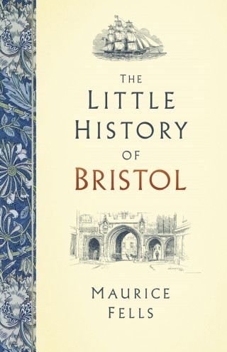 Maurice Fells: The Little History of Bristol