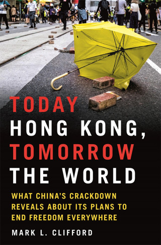 Mark L. Clifford: Today Hong Kong, Tomorrow the World