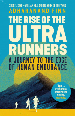 Adharanand Finn: The Rise of the Ultra Runners