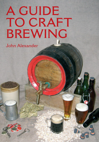John Alexander: A Guide to Craft Brewing