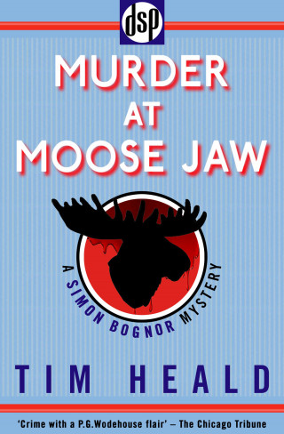 Tim Heald: Murder at Moose Jaw