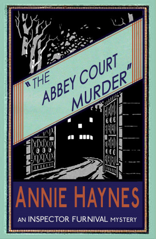 Annie Haynes: The Abbey Court Murder
