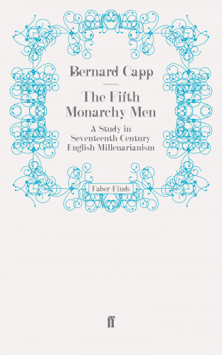 Bernard Capp: The Fifth Monarchy Men