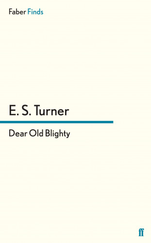 E. S. Turner: Dear Old Blighty