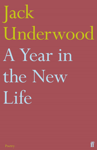 Jack Underwood: A Year in the New Life