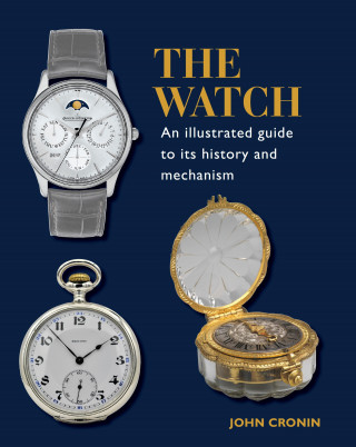 John Cronin: Watch - An Illustrated Guide to its History and Mechanism