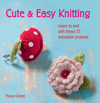 Fiona Goble: Cute and Easy Knitting