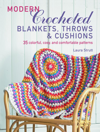 Laura Strutt: Modern Crocheted Blankets, Throws and Cushions (UK)