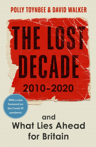 Polly Toynbee, David Walker: The Lost Decade