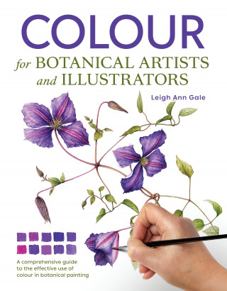 Leigh Ann Gale: Colour for Botanical Artists and Illustrators