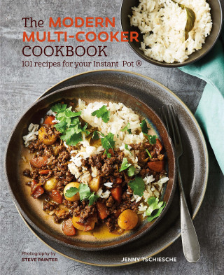 Jenny Tschiesche: The Modern Multi-cooker Cookbook