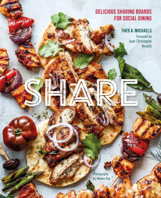 Theo A. Michaels: Share: Delicious Sharing Boards for Social Dining