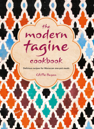 Ghillie Basan: The Modern Tagine Cookbook: Delicious recipes for Moroccan one-pot meals