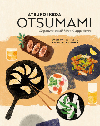 Atsuko Ikeda: Otsumami: Japanese small bites & appetizers