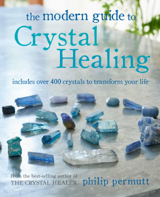 Philip Permutt: The Modern Guide to Crystal Healing