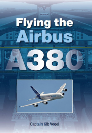 Gib Vogel: Flying the Airbus A380