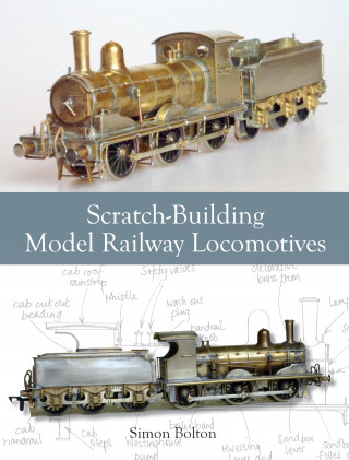 Simon Bolton: Scratch-Building Model Railway Locomotives