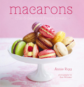 Annie Rigg: Macarons