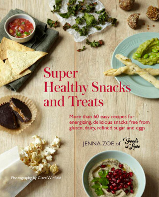 Jenna Zoe: Super Healthy Snacks and Treats