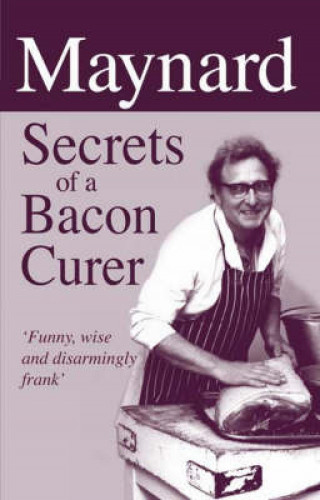 Maynard Davies: Maynard, Secrets of a Bacon Curer