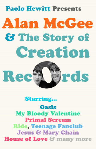 Paolo Hewitt: Alan McGee and The Story of Creation Records