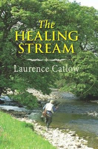 Laurence Catlow: The Healing Stream