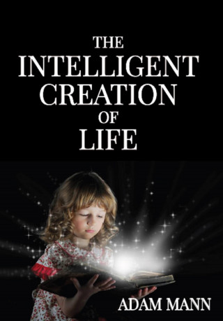 Adam Mann: The Intelligent Creation of Life