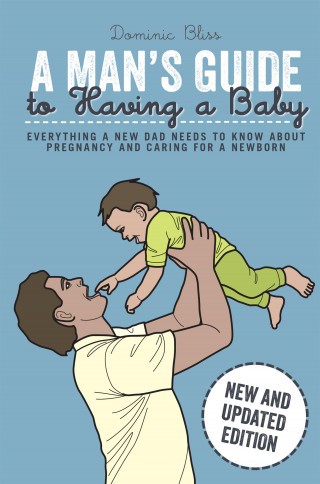 Dominic Bliss: A Man's Guide to Having a Baby