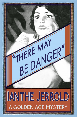 Ianthe Jerrold: There May Be Danger