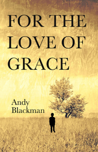 Andy Blackman: For The Love of Grace