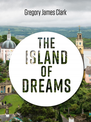 Gregory James Clark: The Island of Dreams