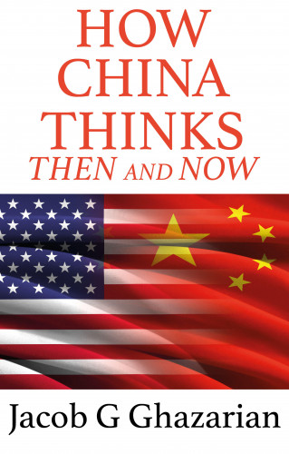 Jacob G. Ghazarian: How China Thinks