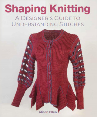Alison Ellen: Shaping Knitting