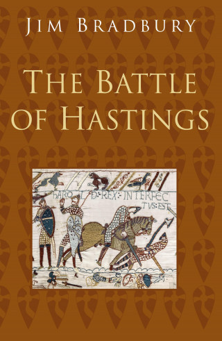 Jim Bradbury: The Battle of Hastings