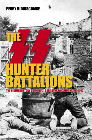 Prof Perry Biddiscombe: The SS Hunter Battalions